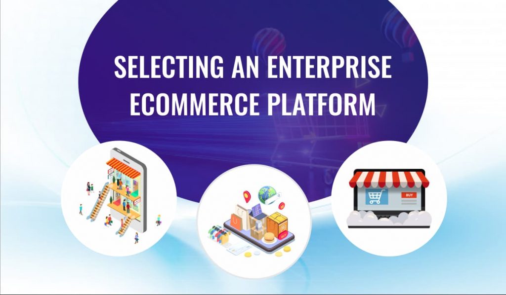 Selecting an enterprise eCommerce platform
