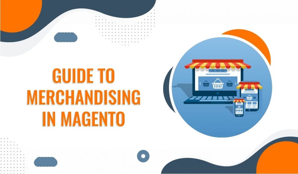 Merchandising in Magento - A Complete guide